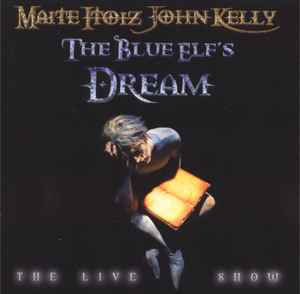 Portada de album John Kelly (10) - The Blue Elf’s Dream - The Live Show
