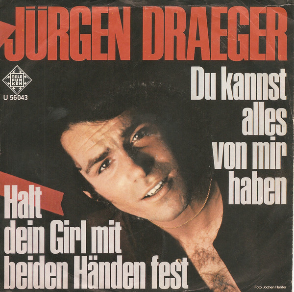 ladda ner album Jürgen Draeger - Du Kannst Alles Von Mir Haben Halt Dein Girl Mit Beiden Händen Fest
