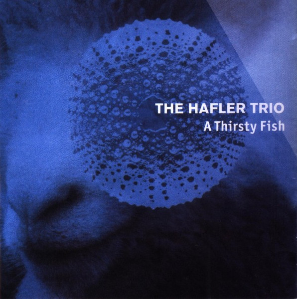 The Hafler Trio – A Thirsty Fish (1992, CD) - Discogs