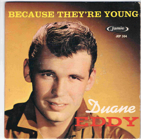 Duane Eddy, Duane Eddy And The Rebels – Because They're Young