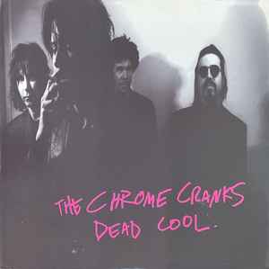 Chrome Cranks - Dead Cool