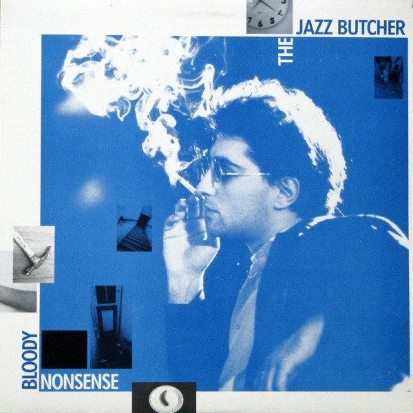 The Jazz Butcher – Bloody Nonsense (1986, Vinyl) - Discogs