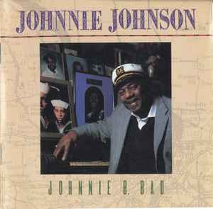 Johnnie Johnson - Johnnie B. Bad