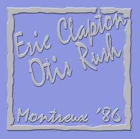 Eric Clapton / Otis Rush – Montreux '86 (1994, CD) - Discogs