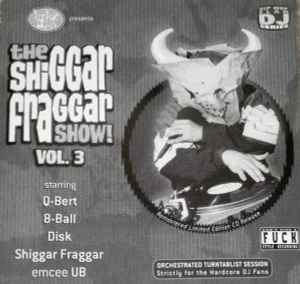 The Shiggar Fraggar Show! Vol. 3 - Invisibl Skratch Piklz
