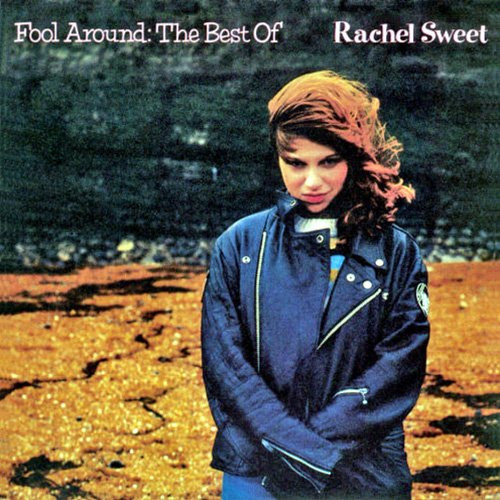 Rachel Sweet – Fool Around: The Best Of Rachel Sweet (1992, CD 