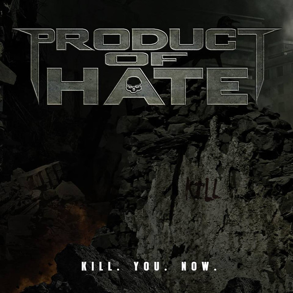 last ned album PRODUCT OF HATE - Kill You Now