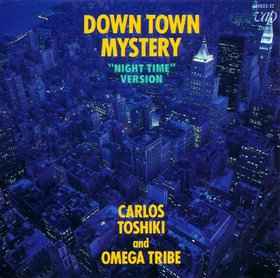 Carlos Toshiki And Omega Tribe - Down Town Mystery (Night Time Version) |  Releases | Discogs