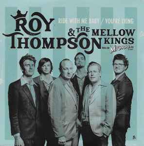 Roy Thompson & The Mellow Kings - Ride With Me Baby / You're Lying album cover