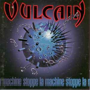 Vulcain - Stoppe La Machine
