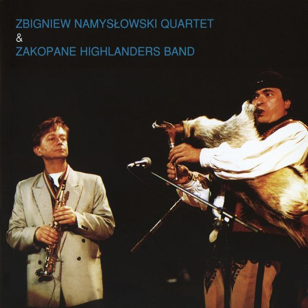descargar álbum Zbigniew Namysłowski Quartet & Zakopane Highlanders Band - Zbigniew Namysłowski Quartet Zakopane Highlanders Band