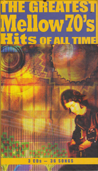 The Greatest Mellow 70's Hits Of All Time (2006, CD) - Discogs