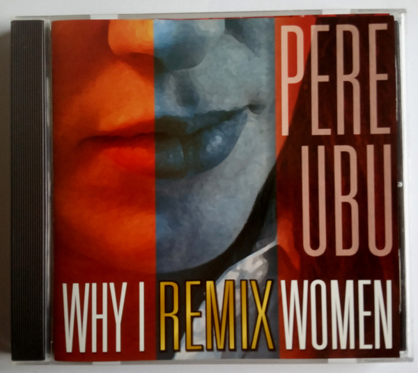 ladda ner album Pere Ubu - Why I Remix Women