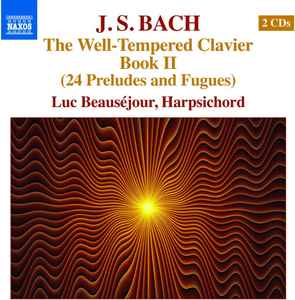 Luc Beauséjour - J.S. Bach* The Well-Tempered Clavier Book II (24 Preludes and Fugues) album cover