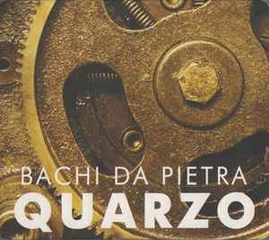 Quarzo - Bachi Da Pietra