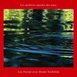 Luc Ferrari - Les Archives Sauvées Des Eaux album cover