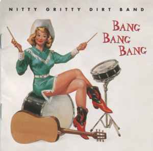 Bang Bang Bang - Nitty Gritty Dirt Band