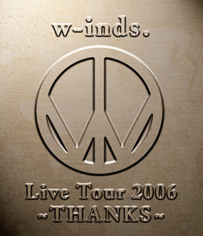 W-inds. – Live Tour 2006 ~Thanks~ (2006, DVD) - Discogs