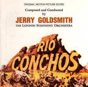 Rio Conchos (Original Motion Picture Score) - Jerry Goldsmith / The London Symphony Orchestra