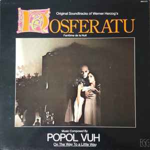 Popol Vuh - On The Way To A Little Way (Soundtracks From "Nosferatu")