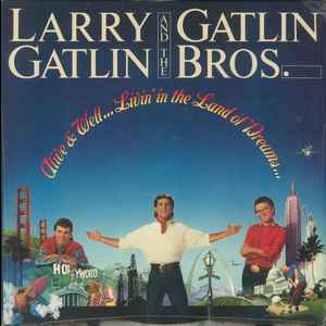 Larry Gatlin & The Gatlin Brothers - Alive & Well...Livin' In The Land Of Dreams album cover