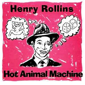 Hot Animal Machine - Henry Rollins