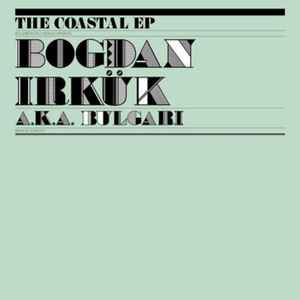 The Coastal EP - Bogdan Irkük a.k.a. Bulgari