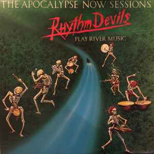Rhythm Devils* - The Apocalypse Now Sessions (The Rhythm Devils Play River Music)