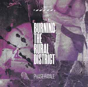 Phase Fatale - Burning The Rural District album cover