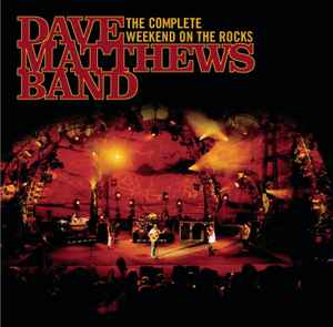 Dave Matthews Band - The Complete Weekend On The Rocks