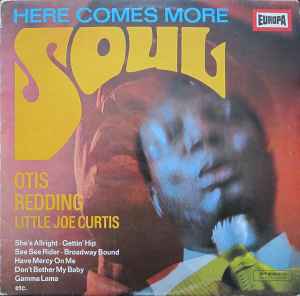 Here Comes More Soul - Otis Redding And Little Joe Curtis