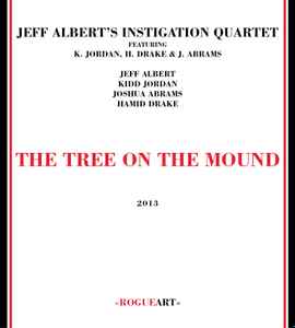 The Tree On The Mound - Jeff Albert's Instigation Quartet