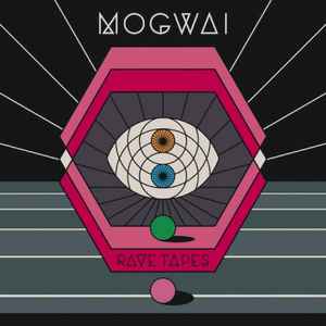 Rave Tapes - Mogwai