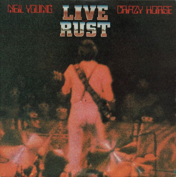 Neil Young & Crazy Horse – Live Rust (1979, Winchester Pressing