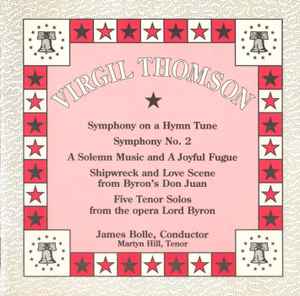Virgil Thomson - Symphony On A Hymn Tune / Symphony No. 2 / A Solemn Music And A Joyful Fugue / Shipwreck And Love Scene From Byron's Don Juan / Five Tenor Solos From The Opera Lord Byron album cover