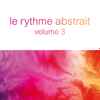 Various - Le Rythme Abstrait Volume 3