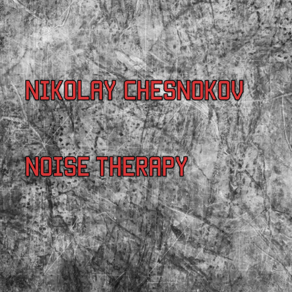 descargar álbum Nikolay Chesnokov - Noise Therapy
