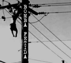 Bomba Fetida Discography