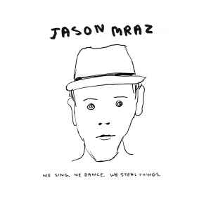 Jason Mraz - We Sing, We Dance, We Steal Things album cover