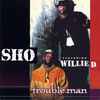 Sho featuring Willie D - Trouble Man