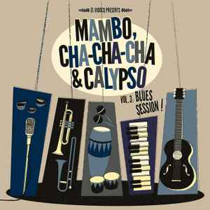 Various - Mambo, Cha Cha Cha & Calypso Vol 3: Blues Session! album cover