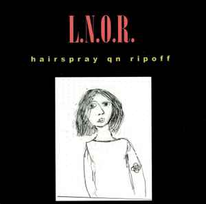 L.N.O.R. - Hairspray Qn Ripoff album cover