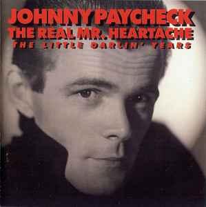 Johnny Paycheck - The Real Mr. Heartache: The Little Darlin' Years