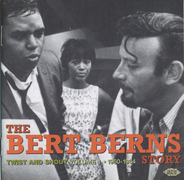 Bert Berns – The Bert Berns Story (Twist And Shout) (Volume 1 1960-1964 ...