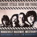 Crosby, Stills, Nash & Young – Roosevelt Raceway Westbury