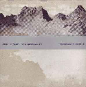 Carl Michael Von Hausswolff - Topophonic Models album cover