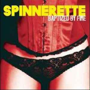 Spinnerette - Baptized By Fire