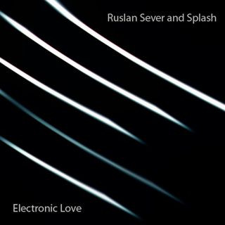 Album herunterladen Ruslan Sever & Splash - Electronic Love