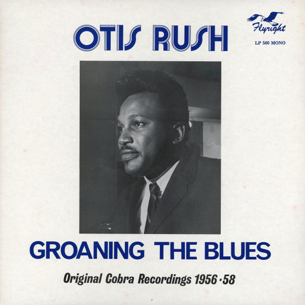 Otis Rush – Groaning The Blues: Original Cobra Recordings 1956-58