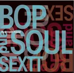 Pochette de l'album Bop And Soul Sextt - Hydrogen Bond